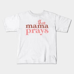 Funny Mothers Day Gift, This Mama Prays Kids T-Shirt